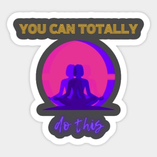 you can totally do this Sticker